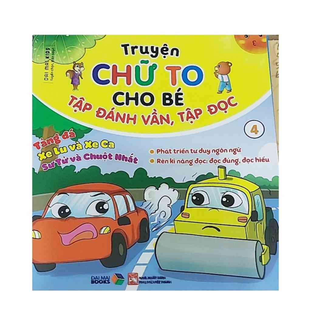 Sách- Truyện Chữ To Cho Bé Tập Đánh Vần, Tập Đọc ( tảng đá, xe lu và xe ca, sử tử và chuột nhắt ) tập 4