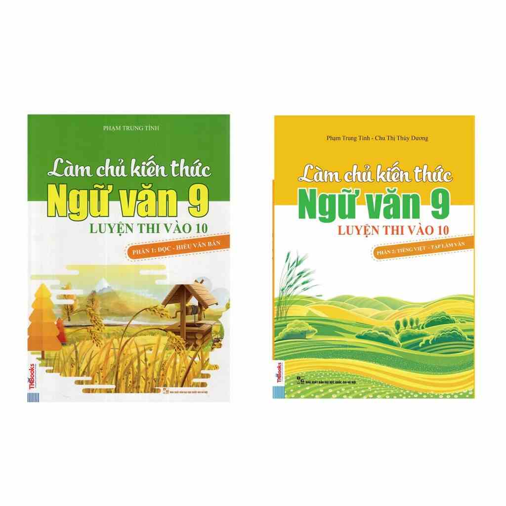 Bộ sách Làm Chủ Kiến Thức Ngữ Văn 9 Luyện Thi Vào 10 - Phần 1 và Phần 2