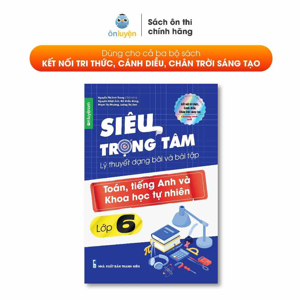 Sách Siêu trọng tâm lớp 6 môn Toán, Anh, KHTN (dùng chung cho cả 3 bộ Kết nối, Chân trời, Cánh diều )-Nhà sách Ôn luyện