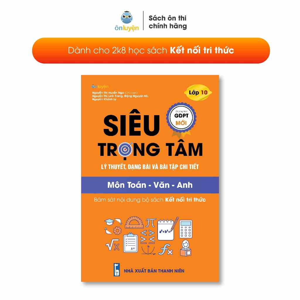 Lớp 10 (bộ Kết nối tri thức)- sách Siêu trọng tâm Toán Văn Anh - Nhà sách Ôn luyện