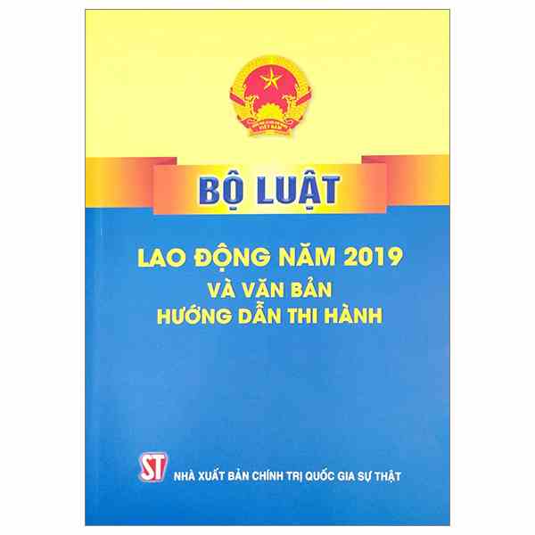 [Mã BMLTA35 giảm đến 35K đơn 99K] Sách - Bộ Luật Lao Động Năm 2019 Và Văn Bản Hướng Dẫn Thi Hành