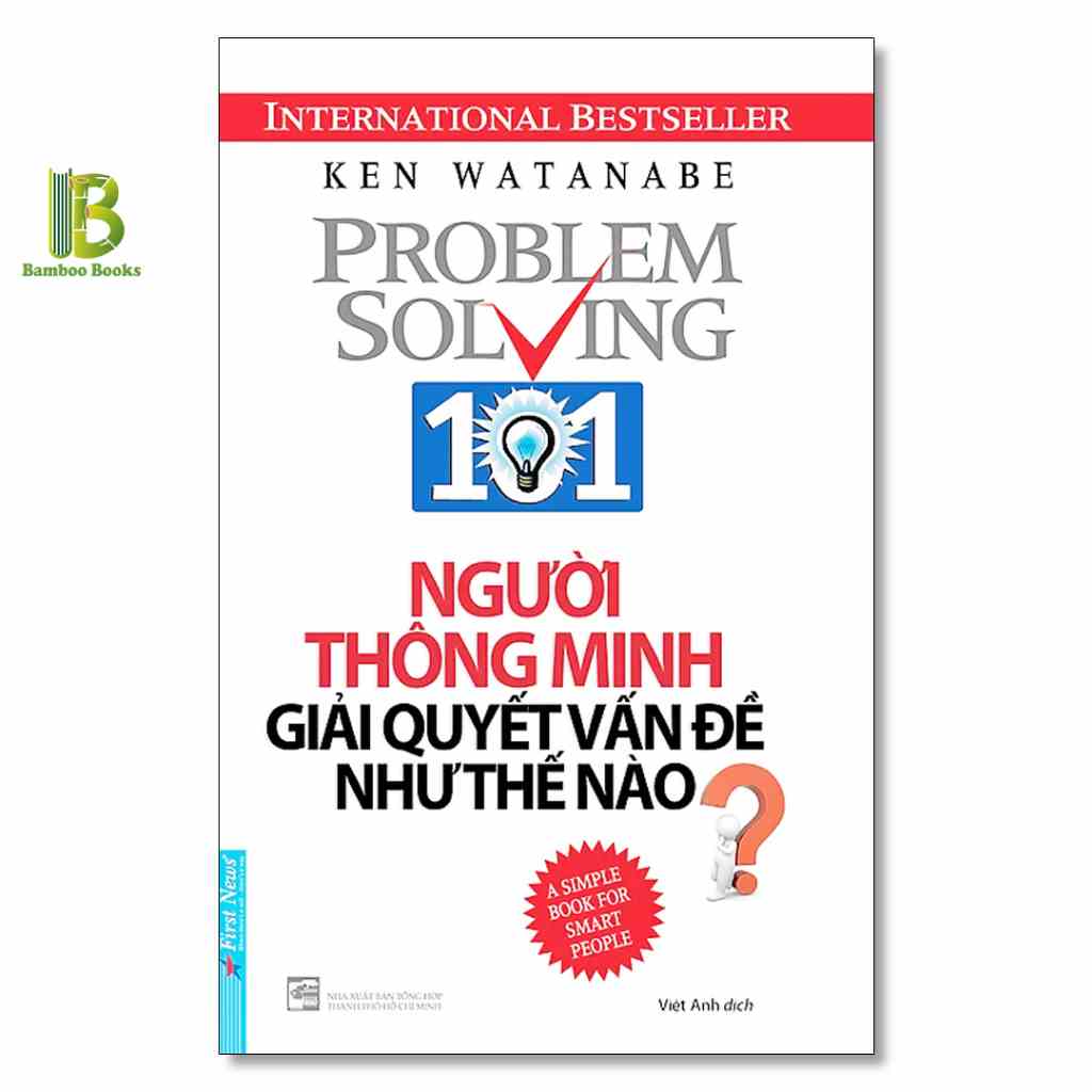 [Mã BMLTB35 giảm đến 35K đơn 99K] Sách - Người Thông Minh Giải Quyết Vấn Đề Như Thế Nào - Ken Watanabe - First News