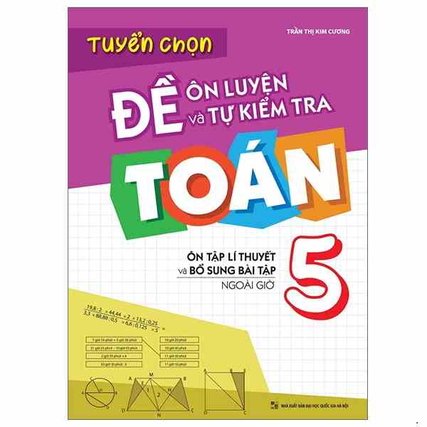 [Mã BMLTB35 giảm đến 35K đơn 99K] Sách: Tuyển Chọn Đề Ôn Luyện Và Tự Kiểm Tra Toán Lớp 5