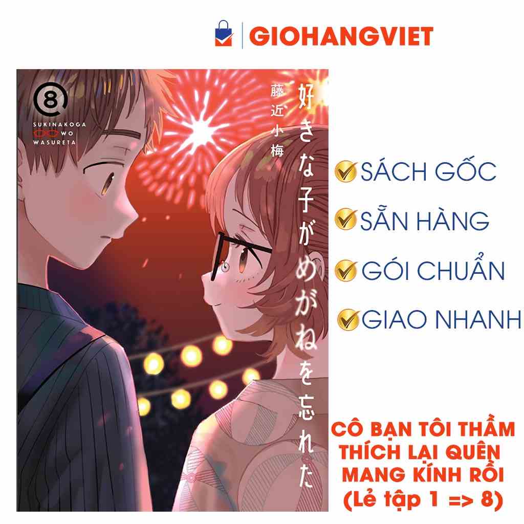 Truyện tranh - Cô Bạn Tôi Thầm Thích Lại Quên Mang Kính Rồi lẻ tập 1,2,3,4 ,5,6,7,8....