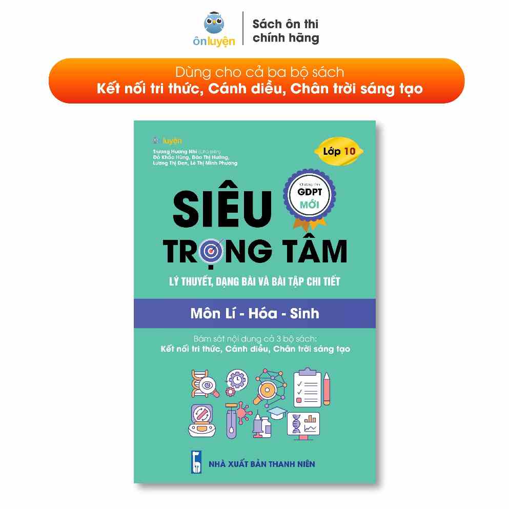 Lớp 10 (bộ Kết nối tri thức, Chân trời, Cánh diều)- sách Siêu trọng tâm Lí Hóa Sinh - Nhà sách Ôn luyện