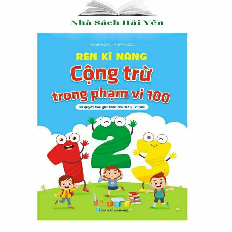 [Mã BMLTB35 giảm đến 35K đơn 99K] Sách - Rèn Kỹ Năng Cộng Trừ Trong Phạm Vi 100 - Bí quyết học giỏi cho trẻ 6-7 tuổi