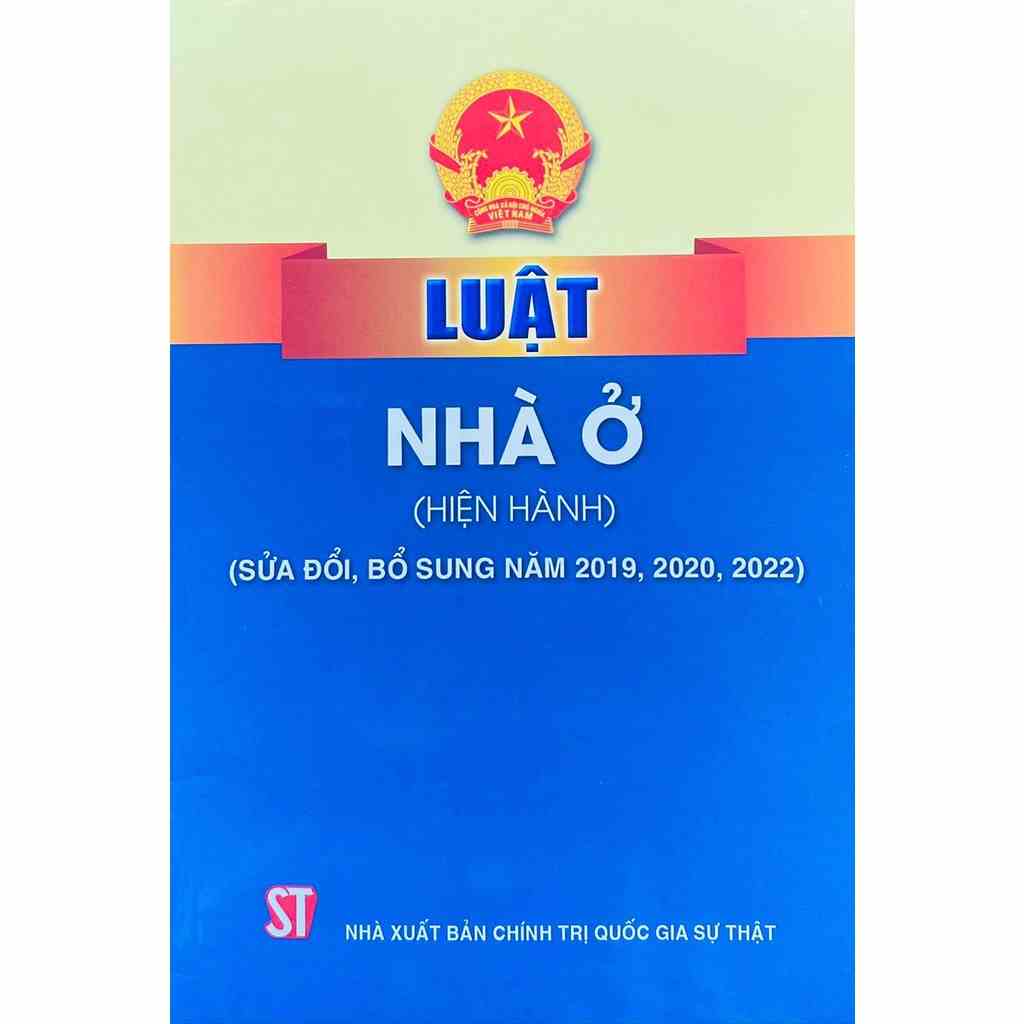 [Mã BMLTA35 giảm đến 35K đơn 99K] Sách - Luật Nhà Ở ( Hiện Hành ) ( Sửa Đổi, Bổ Sung Năm 2019, 2020, 2022 )