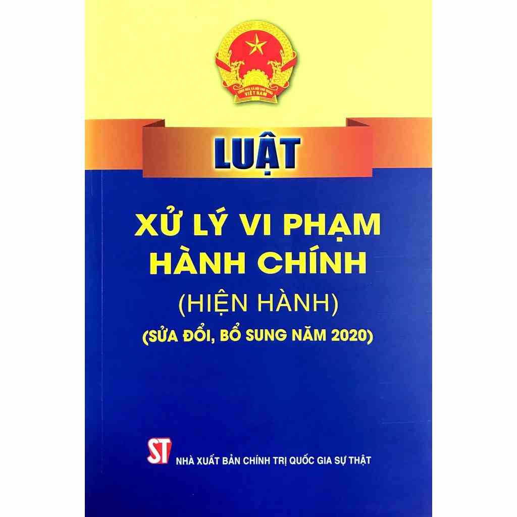 [Mã BMLTA35 giảm đến 35K đơn 99K] Sách - Luật xử lý vi phạm hành chính (hiện hành) (sửa đổi, bổ sung năm 2020)