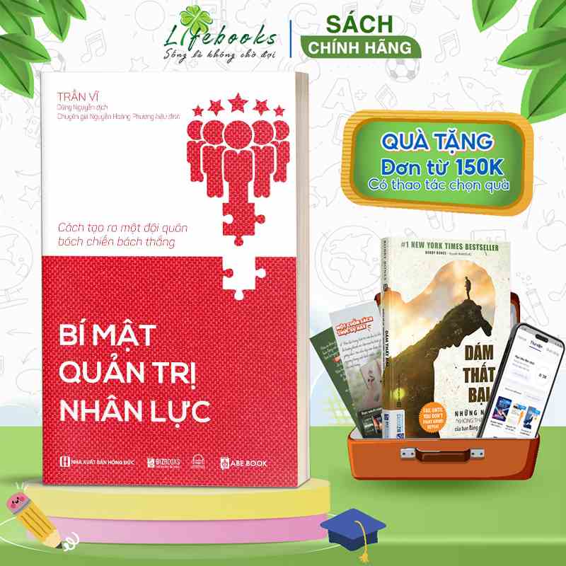 Bí Mật Quản Trị Nhân Lực Để Tạo Ra Một Đội Quân Bách Chiến Bách Thắng - Sách Kinh Tế Kinh Doanh