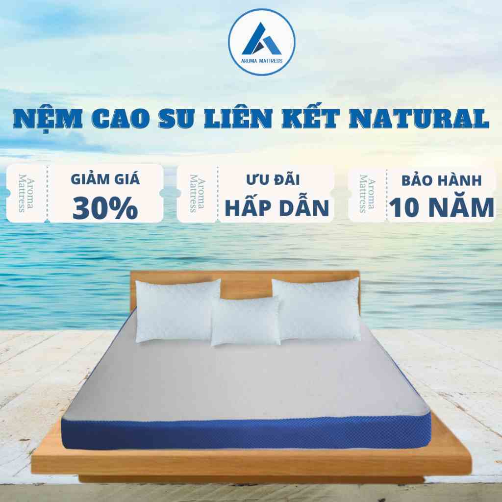 Nệm Cao Su Liên Kết Natural Rubber Aroma 10cm 15cm - Bảo Hành 10 Năm - Đàn Hồi Tốt - Nâng Đỡ Vượt Trội