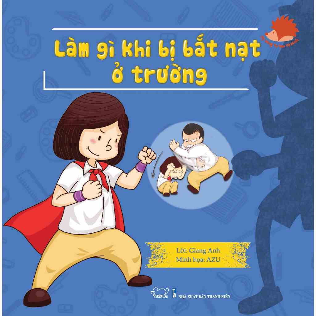 Sách - Làm Gì Khi Bị Bắt Nạt Ở Trường - Kĩ Năng Tự Bảo Vệ Mình - 6 Cuốn Cho Bé 2-12 Tuổi