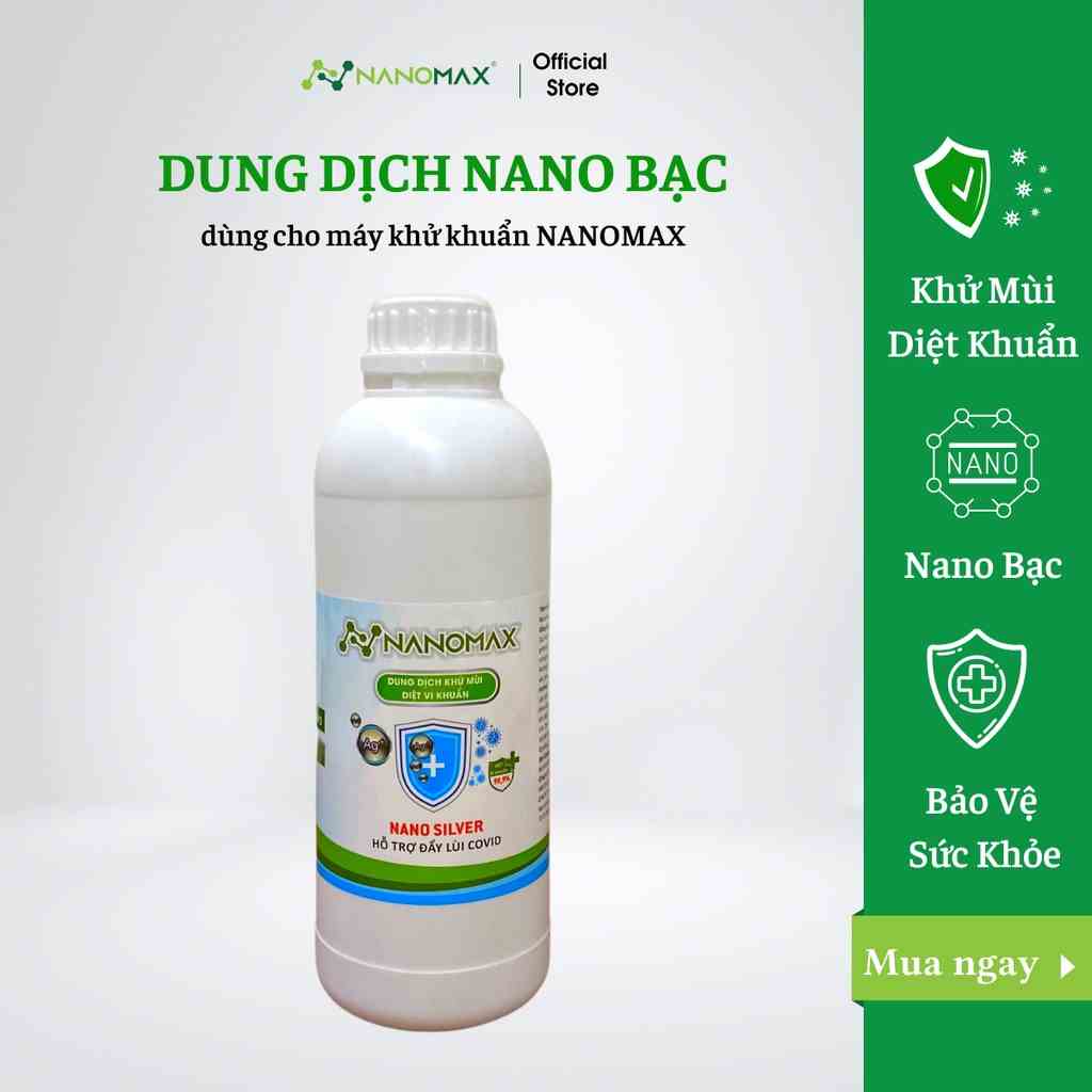 Dung Dịch Nano Bạc Khử Khuẩn An Toàn Sức Khỏe, Chai 1 Lít Dùng Cho Máy Khử Khuẩn Nanomax