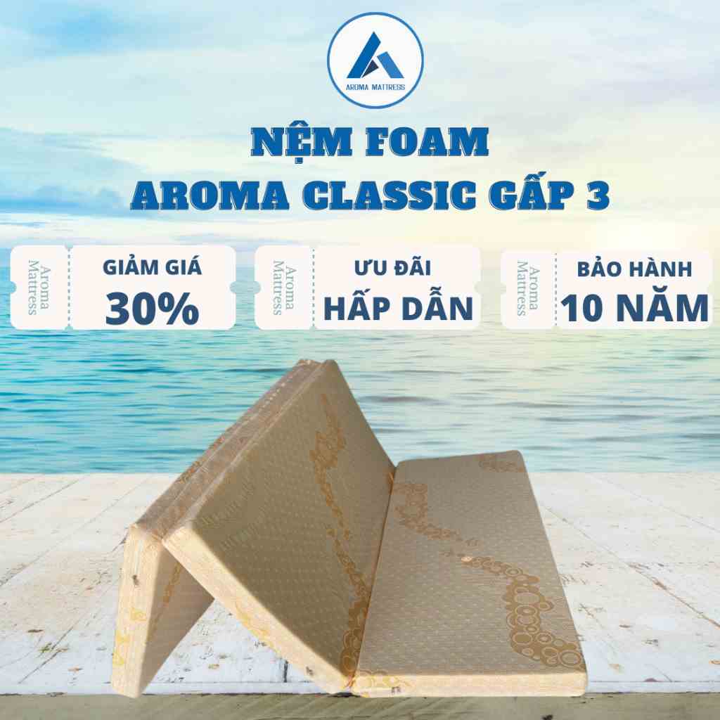 Nệm Foam Aroma Classic Gấp 3, Nệm Gấp Gọn Thông Minh, Êm Ái, Bảo Hành 10 Năm.