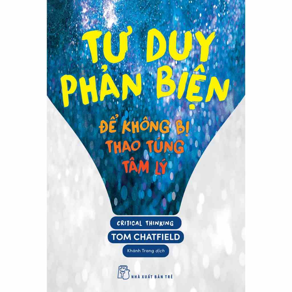 Sách - Tư Duy Phản Biện - Để Không Bị Thao Túng Tâm Lý (NXB Trẻ)