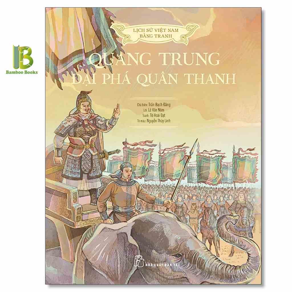 Sách - Quang Trung Đại Phá Quân Thanh - Lịch Sử Việt Nam Bằng Tranh - Bản Màu - Bìa Cứng - Trần Bạch Đằng - NXB Trẻ