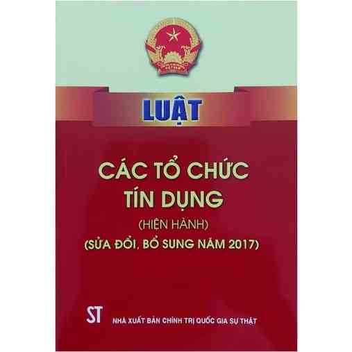 [Mã BMLTA35 giảm đến 35K đơn 99K] Sách - Luật các tổ chức tín dụng (Hiện hành) (sửa đổi, bổ sung năm 2017)