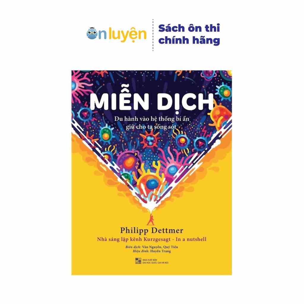 Sách- Hiểu về Hệ Miễn Dịch Con Người: Du hành thăm hệ thống bí ẩn giữ cho ta sống sót - Nhà sách ôn luyện