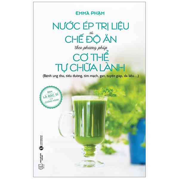 [Mã BMLTB35 giảm đến 35K đơn 99K] Sách - Nước ép trị liệu và chế độ ăn theo phương pháp cơ thể tự chữa lành - TH-199k