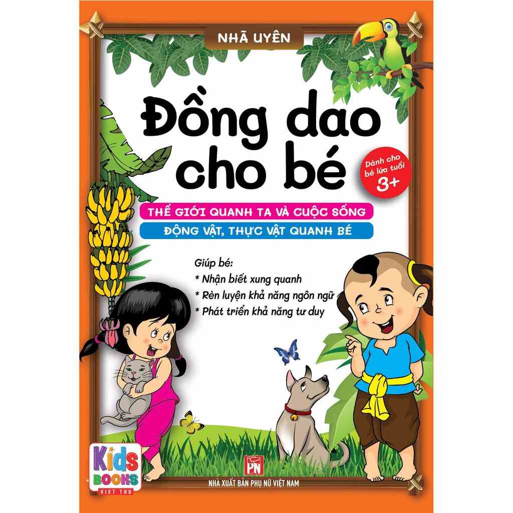 Sách - Đồng dao cho Bé - Thế giới quanh ta và cuộc sống động vật, thực vật quanh bé - Bé Từ 3+ trở lên (Cho bé tập nói)