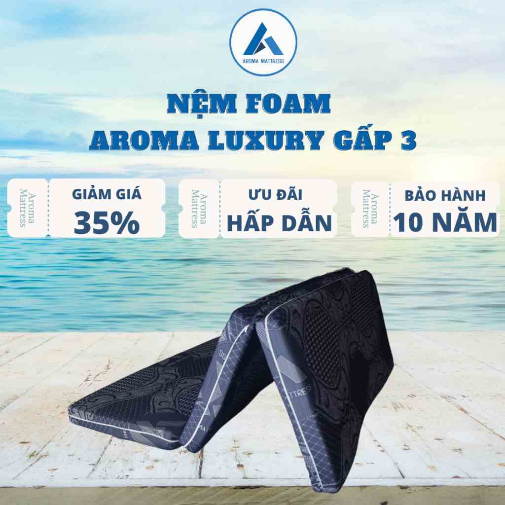 Nệm Foam Aroma Luxury Gấp 3, Êm Ái, Đàn Hồi, Chính Hãng, Bảo Hành 10 năm