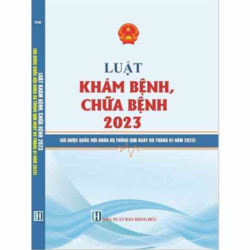 Sách - Luật Khám Bệnh, Chữa Bệnh Năm 2023 (đã được Quốc hội khóa XV, thông qua ngày 09 tháng 01 năm 2023)