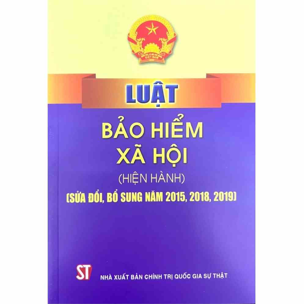 [Mã BMLTA35 giảm đến 35K đơn 99K] Sách- Luật Bảo Hiểm Xã Hội (Hiện Hành) (Sửa Đổi, Bổ Sung Năm 2015, 2018, 2019)