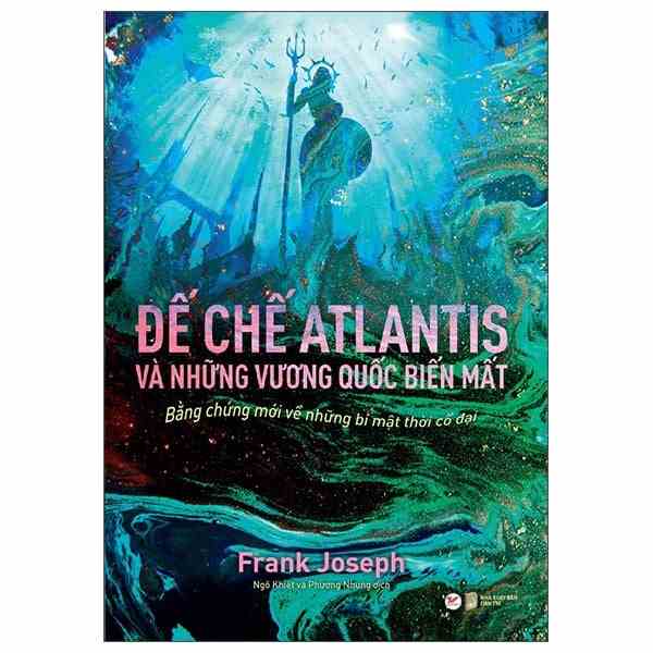 [Mã BMLTB35 giảm đến 35K đơn 99K] Sách - Đế Chế Atlantis Và Những Vương Quốc Biến Mất - 8935210306043