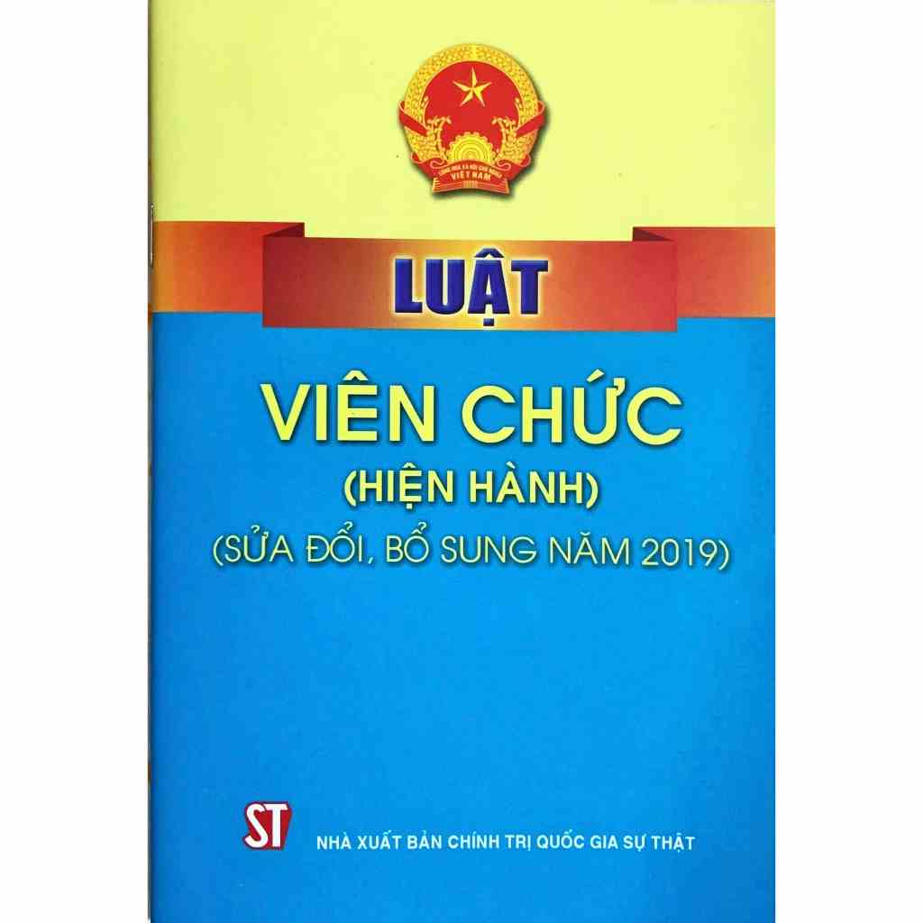 [Mã BMLTA35 giảm đến 35K đơn 99K] Sách - Luật Viên chức (hiện hành) (sửa đổi, bổ sung năm 2019)