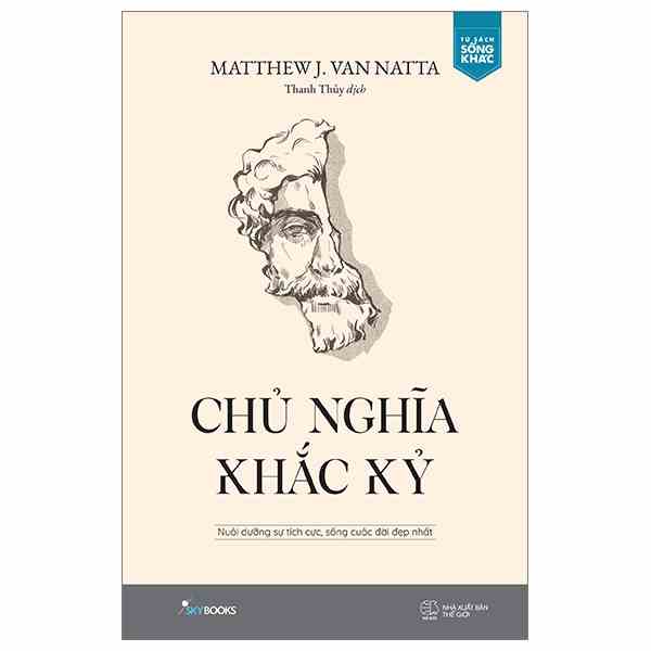 Sách Chủ Nghĩa Khắc Kỷ - Nuôi Dưỡng Sự Tích Cực, Sống Cuộc Đời Đẹp Nhất