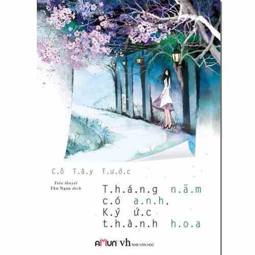 Sách - Tháng năm có anh, ký ức thành hoa ( Cố Tây Tước )