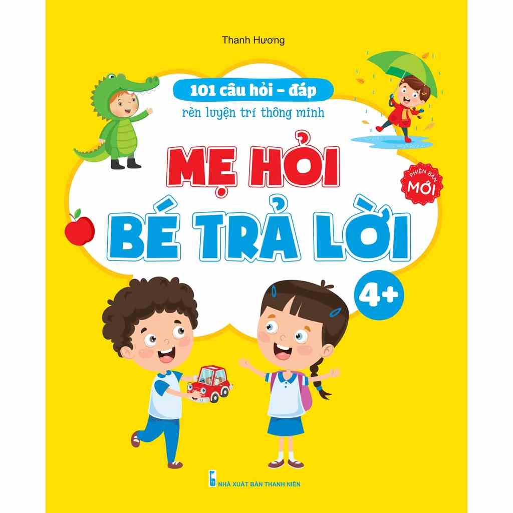 [Mã BMLTB35 giảm đến 35K đơn 99K] Sách - 101 Câu Hỏi Đáp Rèn Luyện Trí Thông Minh - Mẹ Hỏi Bé Trả Lời 4+