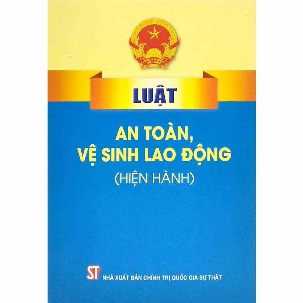 [Mã BMLTA35 giảm đến 35K đơn 99K] Sách - Luật An Toàn, Vệ Sinh Lao Động (Hiện Hành)