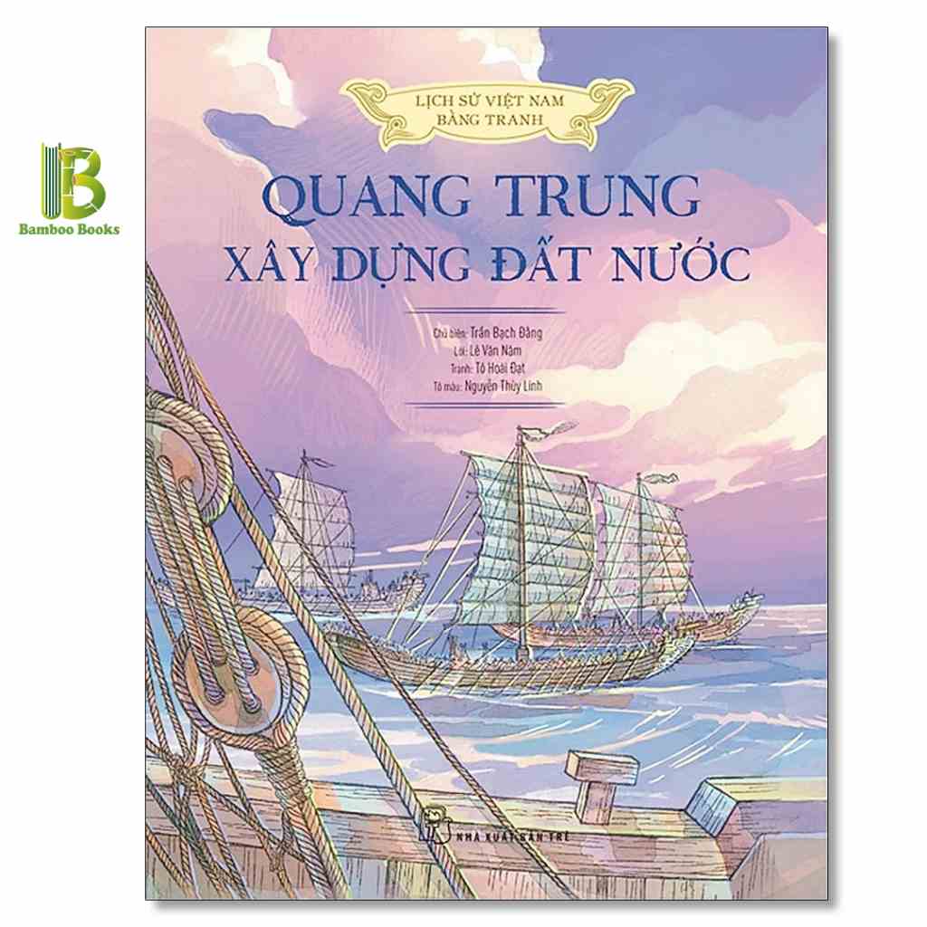 Sách - Quang Trung Xây Dựng Đất Nước - Lịch Sử Việt Nam Bằng Tranh - Bản Màu - Bìa Cứng - Trần Bạch Đằng - NXB Trẻ