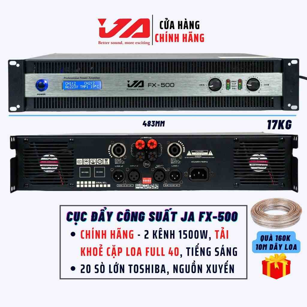 Cục Đẩy Công Suất 2 Kênh JA FX-500 Chính Hãng, 1500W-20 Sò Toshiba-Nguồn Xuyến-Kéo Khoẻ 2 Đôi Full 40 (Tặng 10M Dây Loa)