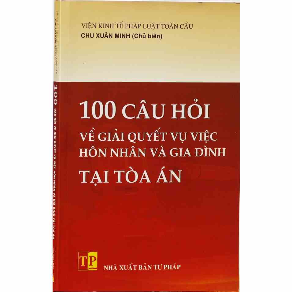 [Mã BMLTA35 giảm đến 35K đơn 99K] Sách - 100 Câu Hỏi Về Giải Quyết Vụ Việc Hôn Nhân Và Gia Đình Tại Tòa Án