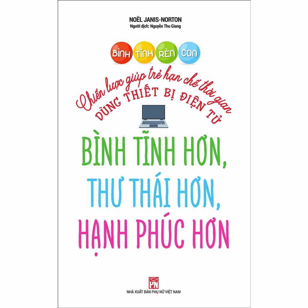 Sách - Bình Tĩnh Rèn Con - Chiến Lược Giúp Trẻ Hạn Chế Thời Gian Dùng Thiết Bị Điện Tử