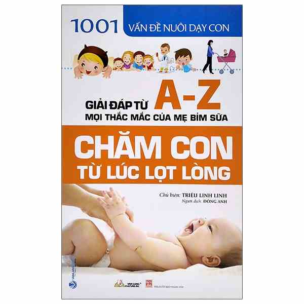 Sách 1001 Vấn Đề Nuôi Dạy Con - Chăm Con Từ Lúc Lọt Lòng - VLG