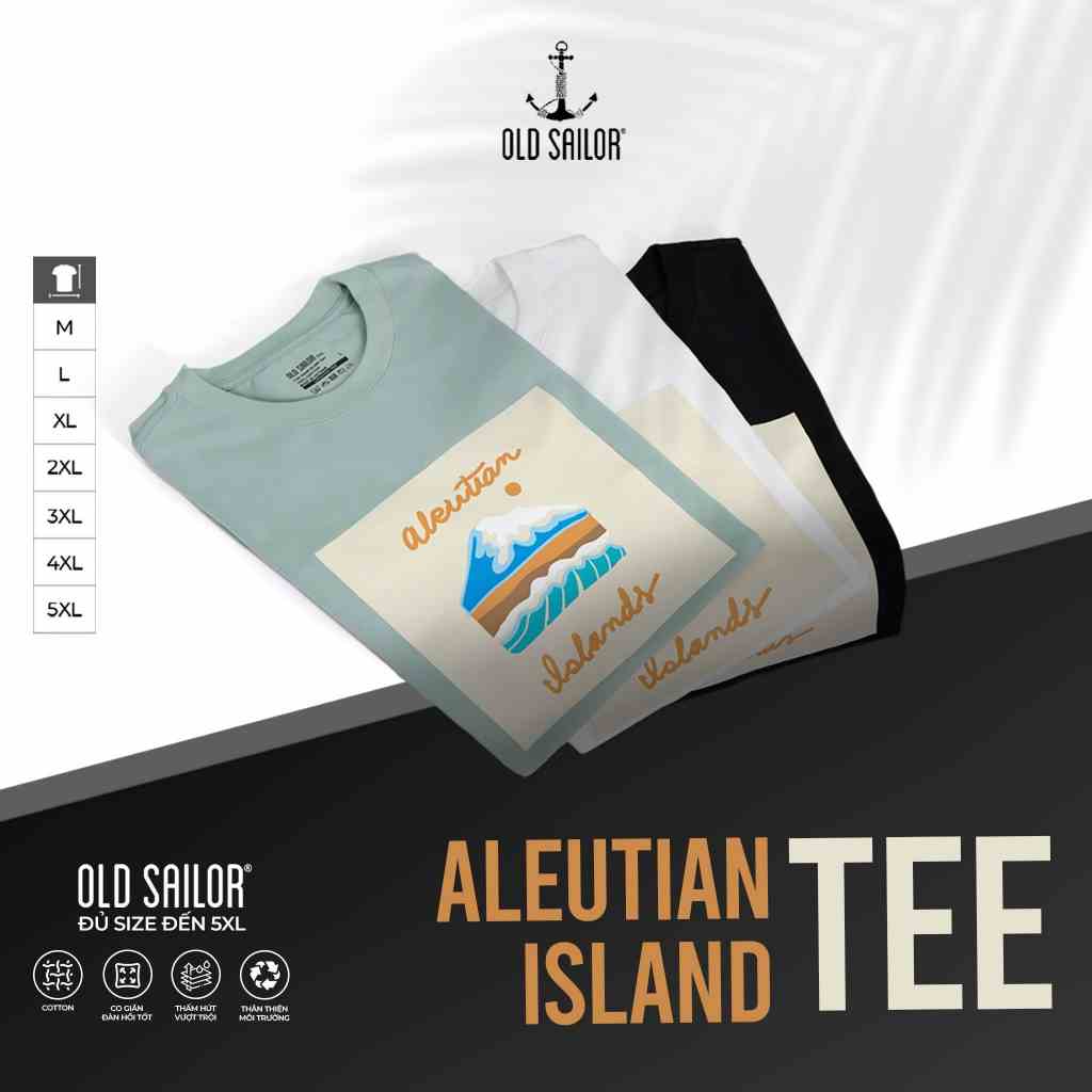 Áo Thun Unisex OLD SAILOR Thiết Kế Họa Tiết  ALEUTIAN ISLAND TEE Chất Vải Cotton 4 Chiều Thoáng Mát Bigsize 55-130kg