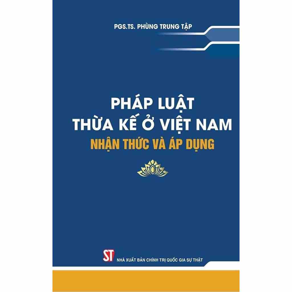 [Mã BMLTA35 giảm đến 35K đơn 99K] Sách - Pháp Luật Thừa Kế Ở Việt Nam – Nhận Thức Và Áp Dụng