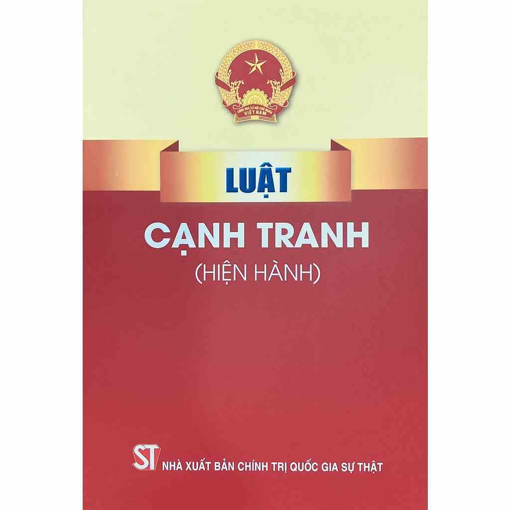 [Mã BMLTA35 giảm đến 35K đơn 99K] Sách - Luật Cạnh Tranh ( Hiện Hành )