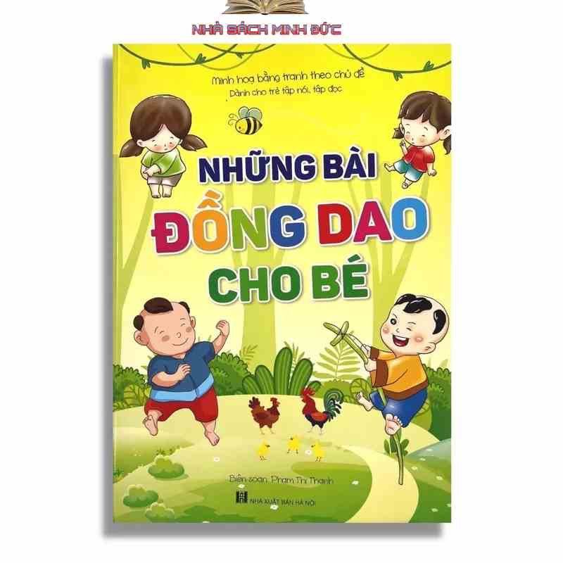 Sách – Những Bài Đồng Dao Cho Bé - Dành Cho Trẻ Tập Nói, Tập Đọc - Minh Họa Bằng Tranh Theo Chủ Đề