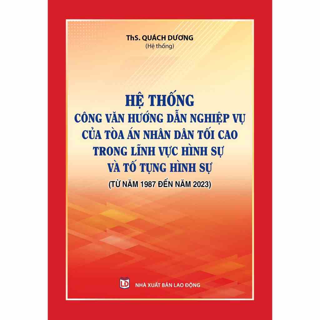 Sách - Hệ thống Công văn hướng dẫn nghiệp vụ của Tòa án nhân dân tối cao trong lĩnh vực Hình sự và Tố tụng Hình sự