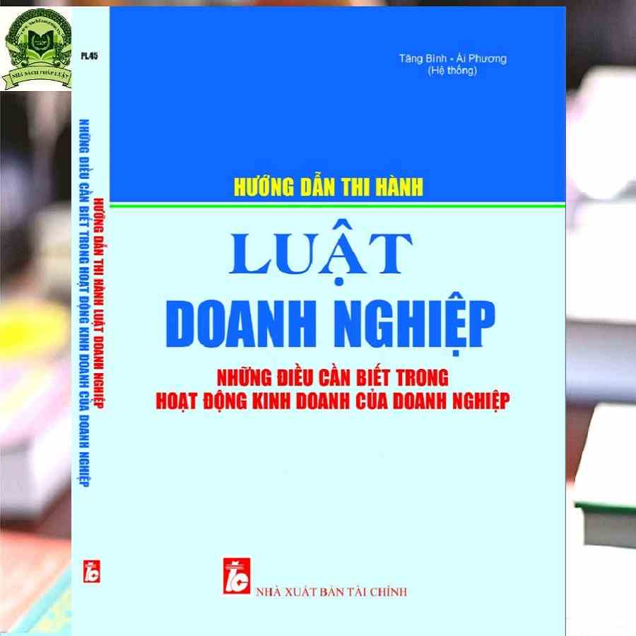 Sách Hướng Dẫn Thi Hành Luật Doanh Nghiệp & Những Điều Cần Biết Trong Hoạt Động Kinh Doanh Của Doanh Nghiệp