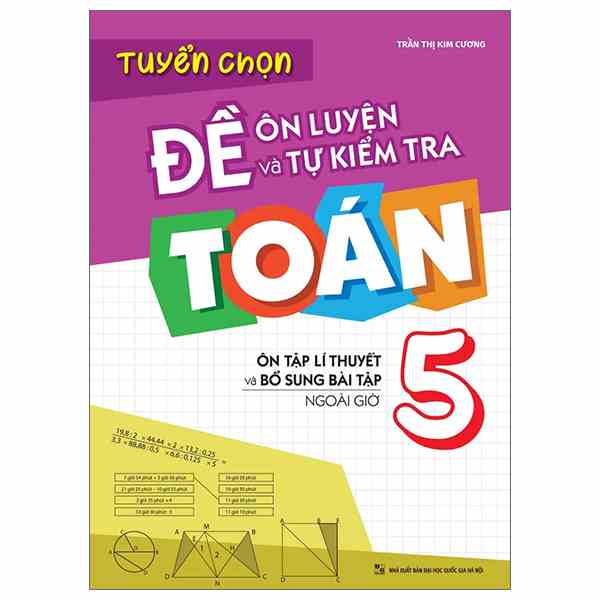 [Mã BMLTB35 giảm đến 35K đơn 99K] Sách: Tuyển Chọn Đề Ôn Luyện Và Tự Kiểm Tra Toán Lớp 5