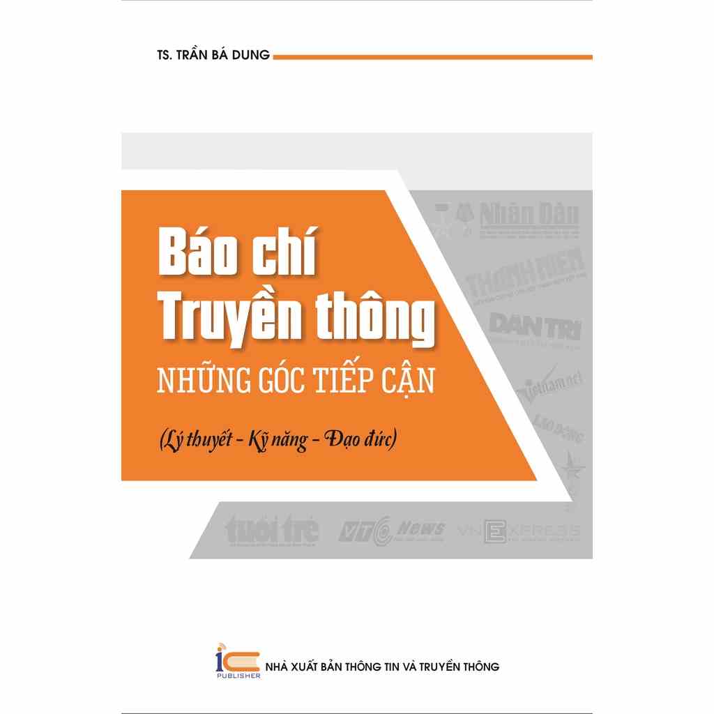 [Mã BMLTB200 giảm đến 100K đơn 499K] Sách Báo chí, truyền thông - Những góc tiếp cận (lý thuyết - kỹ năng - đạo đức)