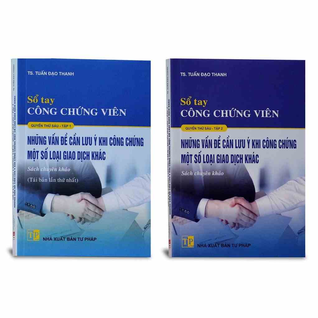 Sách - Sổ tay công chứng viên (quyển 6 tập 1, 2) – Những vấn đề cần lưu ý khi công chứng một số loại giao dịch khác