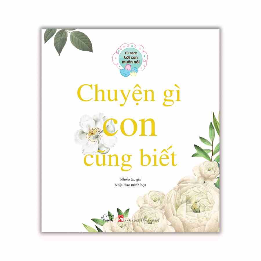 [Mã BMLTB35 giảm đến 35K đơn 99K] Sách thiếu nhi: Chuyện gì con cũng biết (Tủ sách Lời con muốn nói)