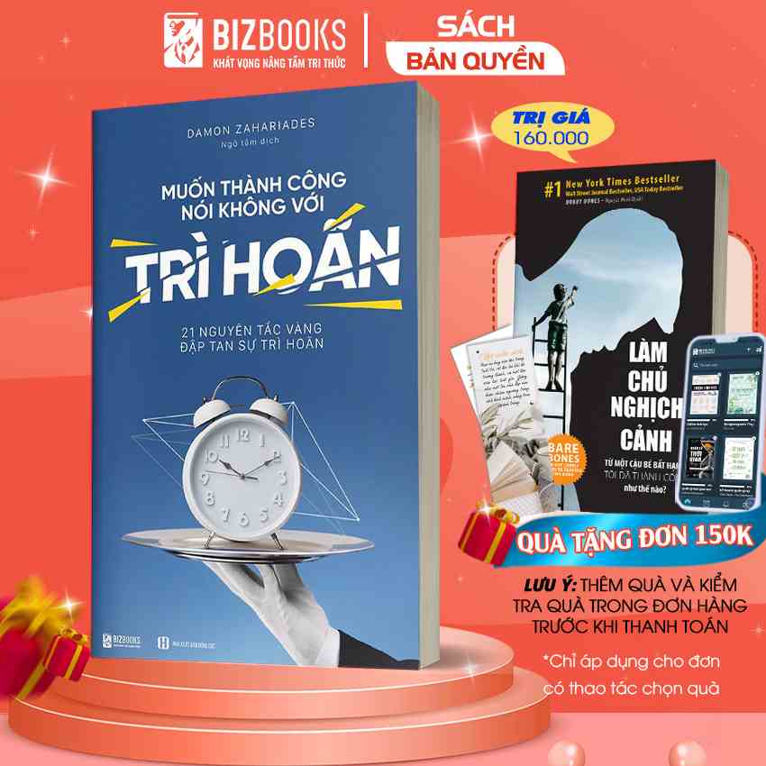 Muốn Thành Công Nói Không Với Trì Hoãn: 21 Nguyên Tắc Vàng Đập Tan Sự Trì Hoãn - Sách Phát Triển Bản Thân Bizbooks