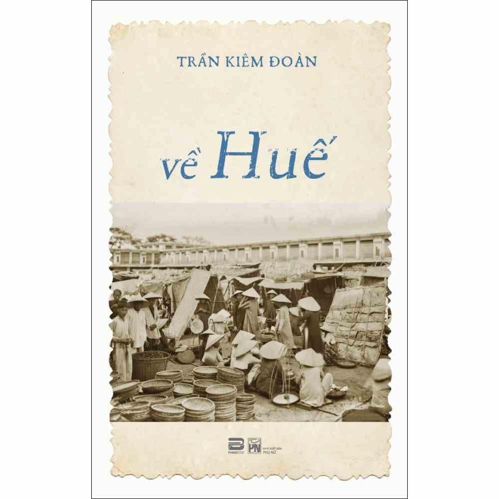 [Mã BMLTA35 giảm đến 35K đơn 99K] Sách - Về Huế - Trần Khiêm Đoàn