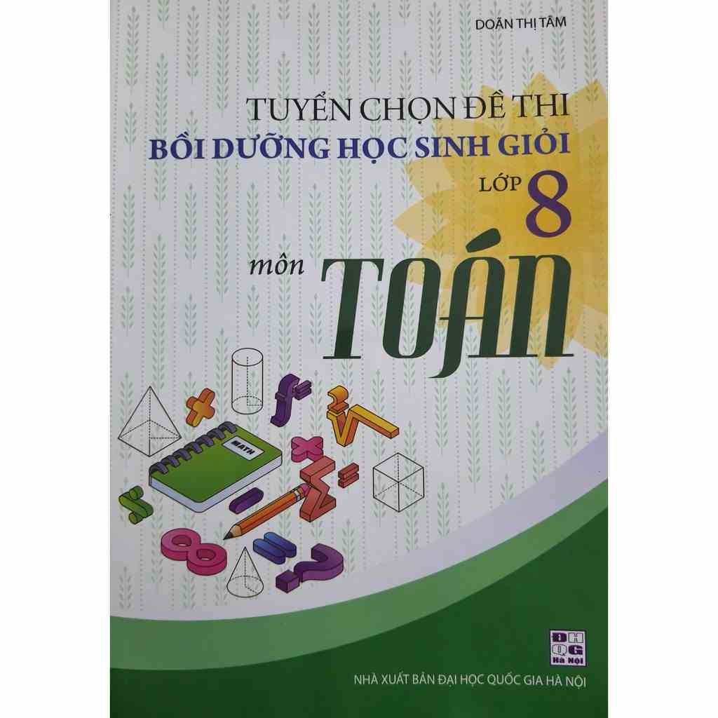 Sách - Tuyển chọn Đề thi bồi dưỡng học sinh giỏi môn Toán Lớp 8